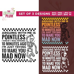 May include: Set of three designs featuring the text "Arguing with me is pointless" with a skeleton illustration. The designs are in black and white, with some versions in purple and teal. The Blooming Plum logo is in the top left corner.