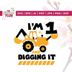 May include: A yellow and black tractor graphic with the text "I'M 1 AND DIGGING IT". The design includes a star and is suitable for a first birthday celebration. The Blooming Plum logo is in the upper left corner.