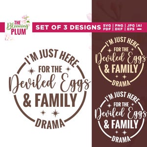 May include: Set of 3 designs featuring the text "I'm Just Here For The Deviled Eggs & Family Drama" in a circular design. The designs are in brown, beige, and white. Includes SVG, PNG, JPG, AI, PDF, DXF, and EPS file formats.