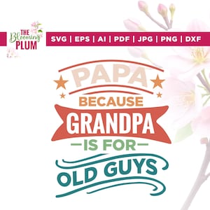 Papa parce que grand-père est pour les vieux Svg, Svg drôle de grand-père, Cricut, sublimation, cadeau grand-père Svg, Svg fête des pères, Svg drôle papa