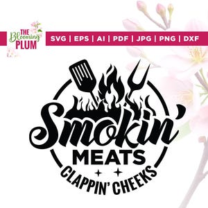 May include: Black and white graphic design featuring the text "Smokin' Meats Clappin' Cheeks" in a circular design with a spatula, fork, and flames. The Blooming Plum logo and file type options are at the top.
