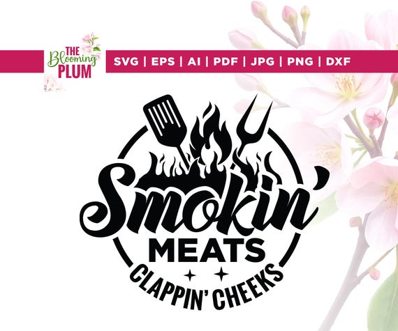 Smokin' Meats And Clapping Cheeks Svg, Smokin' Svg, Cricut, sublimation, Clapping Cheeks Svg, Summer Cookout Gift, Funny BBQ Shirt, SVG