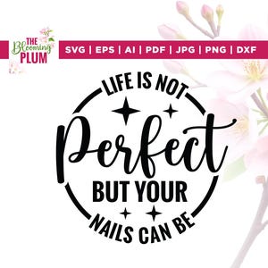May include: Black and white graphic design with a circle and the text "Life is not perfect but your nails can be".