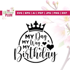 My day my way my Birthday svg, Cricut, sublimation, My Way Birthday svg, my Birthday svg, Birthday Girl svg, Birthday Queen png, Silhouette