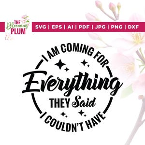I&#39;m Coming For Everything svg, Cricut, sublimation, Everything svg, Hustle svg, Entrepreneur svg, I&#39;m Coming svg, CEO svg, Silhouette