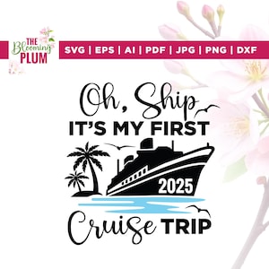 Oh Ship Its My First Cruise Trip Svg, Family Cruise Svg, Cruise 2025 Svg, Cricut, Sublimation, Cruise Shirt Svg, Family Cruise Trip Svg
