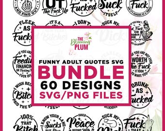 May include: A digital SVG/PNG bundle featuring 60 funny adult quotes in a variety of designs. The designs include phrases like "Fuck Around and Find Out" and "Retired as Fucked". The text is in black and white.