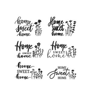 May include: A collection of six black and white "Home Sweet Home" designs in various cursive fonts, each accompanied by floral or botanical illustrations. The designs are suitable for home decor.