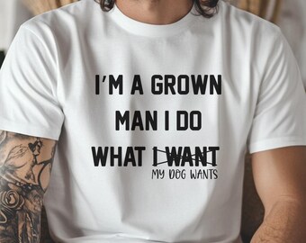 Dog Dad Shirt, Gift for Dog Dad Men's Dog Lover Shirt, Funny Dog Dad Gift for Birthday I'm A Grown Man Dog Owner