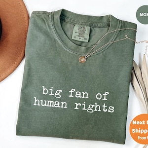 Comfort Colors® Big Fan Of Human Rights Shirt, Equality Tee, Social Justice Shirt, Political Protest Shirt, Activist Shirt, Human Rights Tee