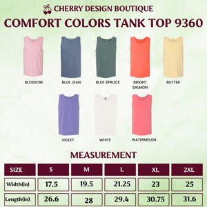 May include: A collection of Comfort Colors 9360 tank tops in eight colors: blossom, blue jean, blue spruce, bright salmon, butter, violet, white, and watermelon. A measurement chart displays widths from 17.5 to 25 inches and lengths from 26.6 to 31.6 inches.