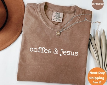 Comfort Colors® Coffee and Jesus Shirt, Christian Graphic Tee, Faith and Caffeine Shirt, Bible Verse Inspired Shirt, Trendy Religious Shirt