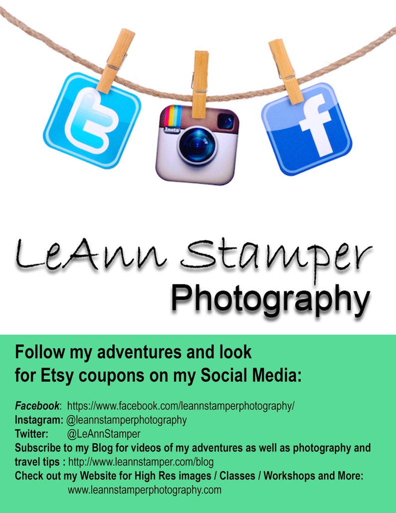 May include: A graphic with a blue, white, and red Twitter logo, a blue Facebook logo, and an Instagram logo with a camera icon. The text "LeAnn Stamper Photography" is in black and white. The text "Follow my adventures and look for Etsy coupons on my Social Media" is in white on a green background. The text "Facebook: https://www.facebook.com/leannstamperphotography/ Instagram: @leannstamperphotography Twitter: @LeAnnStamper Subscribe to my Blog for videos of my adventures as well as photography and travel tips: http://www.leannstamper.com/blog Check out my Website for High Res images / Classes / Workshops and More: www.leannstamperphotography.com" is in white on a green background.