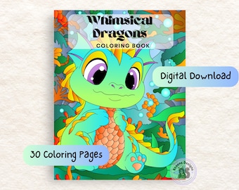 May include: A colouring book titled "Whimsical Dragons" featuring a cartoon dragon in shades of green, blue, and orange. The cover includes the text "30 Coloring Pages" and "Digital Download". The dragon is set against a colourful, fantasy background.