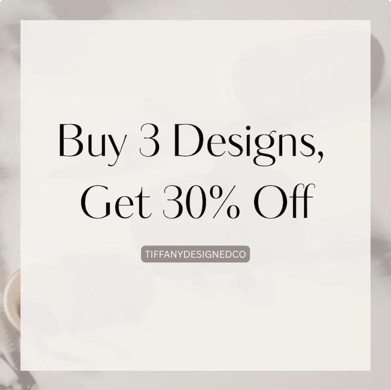 May include: A promotional graphic with the text "Buy 3 Designs, Get 30% Off" in a bold, elegant font. The text is centered on a light background. The graphic also includes the text "TIFFANYDESIGNEDCO".