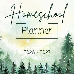May include: A watercolor-style planner cover with the words "Homeschool Planner" in elegant script. The design features a forest scene with evergreen trees and the years 2026-2027. The background has soft yellow and green hues.