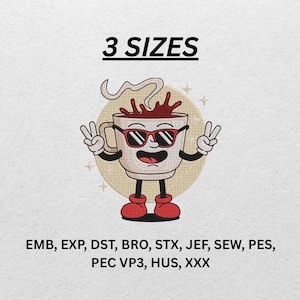 May include: An embroidered design featuring a cartoon coffee cup with sunglasses, making a peace sign. The text "3 SIZES" is above the cup. Below the cup are embroidery file formats: EMB, EXP, DST, BRO, STX, JEF, SEW, PES, PEC VP3, HUS, XXX.