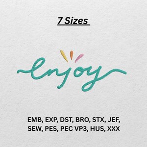May include: A teal script word "enjoy" with colorful accents, and the text "7 Sizes" above it. Below the word "enjoy" are embroidery file formats: EMB, EXP, DST, BRO, STX, JEF, SEW, PES, PEC VP3, HUS, XXX.