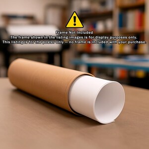 May include: A rolled-up poster in a brown cardboard tube. The tube is on a light brown surface. Text on the image reads: "Frame Not Included. The frame shown in the listing images is for display purposes only. This listing is for the poster only - no frame is included with your purchase."