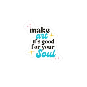 Inspirational Vinyl Decals, Art Lover Stickers, Home Decor, Creativity Boosters, Gift for Artists, Motivation Quotes