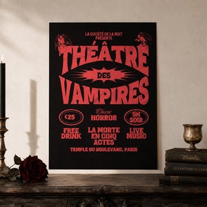 May include: A black rectangular poster with red text and graphics. The text reads: LA SOCIÉTÉ DE LA NUIT PRÉSENTE THÉÂTRE DES VAMPIRES, CLASSIC HORROR, 9H SOIR, FREE DRINK, LA MORTE EN CINQ ACTES, TEMPLE DU BOULEVARD, PARIS, and €25.