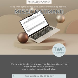 Könnte beinhalten: Ein Laptop mit einem Planer mit dem Titel "Mission Command" steht auf einer beigen Plattform, flankiert von zwei metallischen Kugeln. Der Text "Printable Planner" und "Two Page Spread" sind sichtbar. Das Bild enthält den Text: "Stop managing chaos and start commanding results."