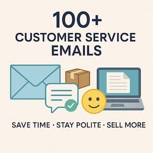 May include: Illustration of a blue envelope, a chat bubble with a tick, a brown box, a yellow smiley face, and a laptop with a document icon. The text reads "100+ CUSTOMER SERVICE EMAILS SAVE TIME. STAY POLITE. SELL MORE."