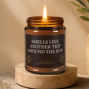Scented Soy Candle Smells Like Another Trip Around The Sun | Eco-Friendly Home Decor, Gift for Anniversary, CELEBRATION Meditation, Wedding