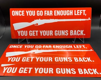 Go Far Enough Left Sticker – Once You Go Left You Get Your Guns Back Bumper Sticker Leftist Gun Rights Decal Mosin Nagant