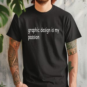 Leidenschaftliches Designer-T-Shirt, Grafikdesign-Liebhaber-T-Shirt, kreatives T-Shirt, Leidenschaft für Grafikdesign, Geschenk für Grafikdesigner, einzigartiges Kunst-Shirt