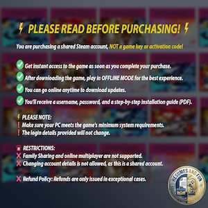 May include: A graphic with the text "PLEASE READ BEFORE PURCHASING!" detailing a shared Steam account. It explains access, offline mode, updates, and installation. Restrictions include no family sharing or multiplayer, and no account detail changes.