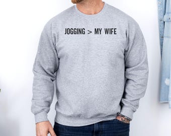 Jogging Over My Wife Sweatshirt, Humorous Sweatshirt, Wife Lover Gift Idea, Funny Gift Sweatshirt, Running Sweatshirt, Gift For Him