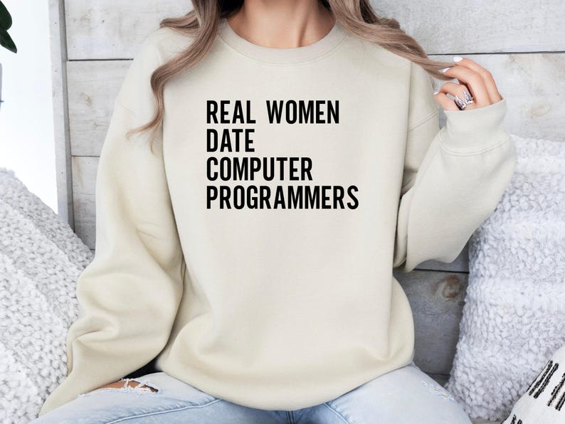Real Women Date Computer Programmers Sweatshirt, Funny Programmer Gift, Computer Lover Pullover, Geeky Gift Idea, Women Hoodie