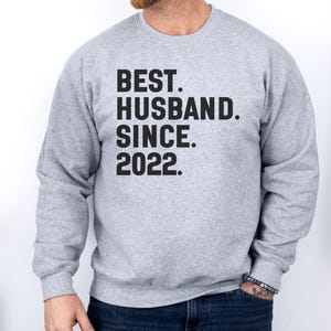 Best Husband Since 2022 Sweatshirt, Anniversary Gift, Husband Gift, Funny Husband Sweatshirt, Gift for Him, Husband Birthday, Sweatshirt