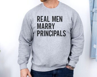 Real Men Marry Principals Sweatshirt, Funny Principal Gift, School Principal Wife, Principal Appreciation Gift, Principal Wedding Gift