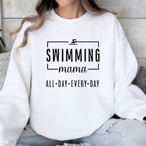 Swimming Mama Sweatshirt, Swim Mom Shirt, Swimmer Parent Gift, All Day Every Day, Swim Team, Swimming Lover, Mom of Swimmer Apparel