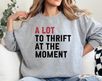 Thrift Haul Sweatshirt, Secondhand Style, Sustainable Fashion Statement, Vintage Lover Gift, Trendy Thrift Store Find, Unique Sweatshirt