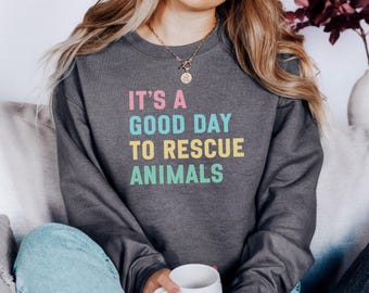 Animal Rescue Sweatshirt, It's A Good Day, Rescue Animals, Animal Lover, Adopt Don't Shop, Support Rescue, Rescue Dog Cat Sweatshirt