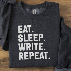 Mangez, dormez, écrivez des répétitions, cadeau d'écrivain, sweat-shirt d'auteur, vêtements d'écriture, écrivain drôle, motivation d'écrivain, cadeau pour auteurs