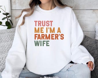 Trust Me Im A Farmers Wife Sweatshirt, Funny Farmer Wife Apparel, Wife Sweatshirt, Farmer Life, Agriculture Gift, Farm Wife Sweatshirt