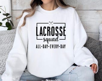 Lacrosse Sweatshirt, Lacrosse Squad All Day Every Day Sweatshirt, Lacrosse Fan Gift, Lacrosse Lover, Lacrosse Team Apparel