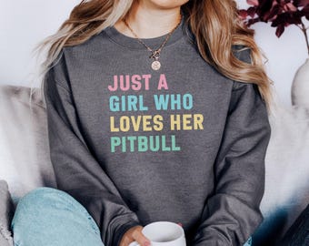 Just A Girl Who Loves Her Pitbull Sweatshirt, Dog Lover Sweatshirt, Pitbull Mom Gift, Pitbull Sweatshirt For Women, Cute Pet Sweatshirt