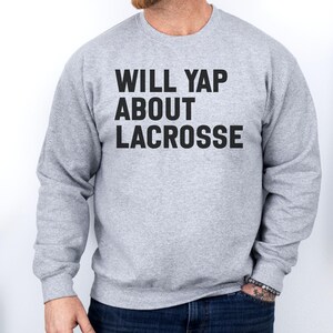 Will Yap About Lacrosse Sweatshirt, Funny Lacrosse Fan Gift, Lacrosse Lover Apparel, Sports Enthusiast Crewneck, Game Day Spirit Top