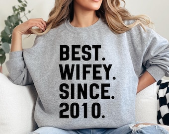 Best Wifey Since 2010 Sweatshirt, Wife Anniversary Gift, Funny Newlywed Sweatshirt, Bridal Shower Gift, Anniversary Sweatshirt