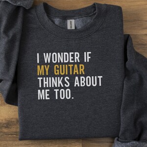 Guitar Lover Sweatshirt, Musician Gift, Funny Guitarist Shirt, Music Sweatshirt, Band Sweatshirt, Guitar Quote, Gift for Music Teacher