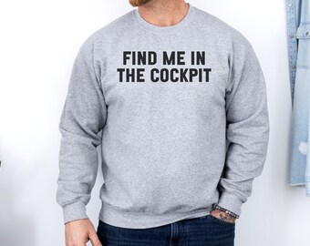 Find Me In The Cockpit Sweatshirt, Aviation Sweatshirt, Pilot Gift, Airplane Sweatshirt, Flying Gift, Funny Sweatshirt, Pilot Sweatshirt