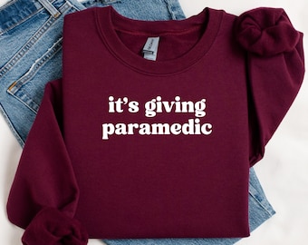 Its Giving Paramedic Sweatshirt, Funny EMS Sweatshirt, Emergency Medical Services, Gift for Paramedic, Paramedic Humor, Medical Crew