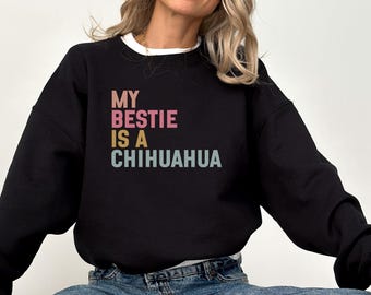 Sweater chihuahua, hond bestie, cadeau huisdierliefhebber, schattige hond sweater, chihuahua moeder, hond moeder cadeau, grappige chihuahua, hond sweater