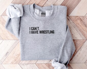 I Can't I Have Wrestling Sweatshirt, Wrestler Sweatshirt, Wrestling Fan Gift, Wrestling Life, Sports Sweatshirt, Funny Wrestling Sweatshirt