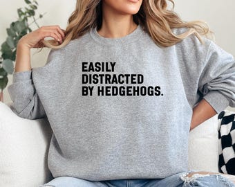 Sweat-shirt facilement distrait par les hérissons, cadeau drôle d'amant de hérisson, distrait par les vêtements de hérissons, sweat-shirt animal mignon